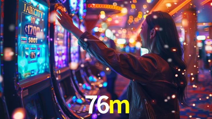 76m: Seu Cassino Premiado com Pagamentos Rápidos