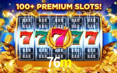 Descubra o Mundo do Cassino Online com 76m